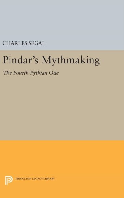 Pindar's Mythmaking : The Fourth Pythian Ode