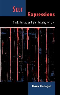 Self Expressions : Mind, Morals, and the Meaning of Life