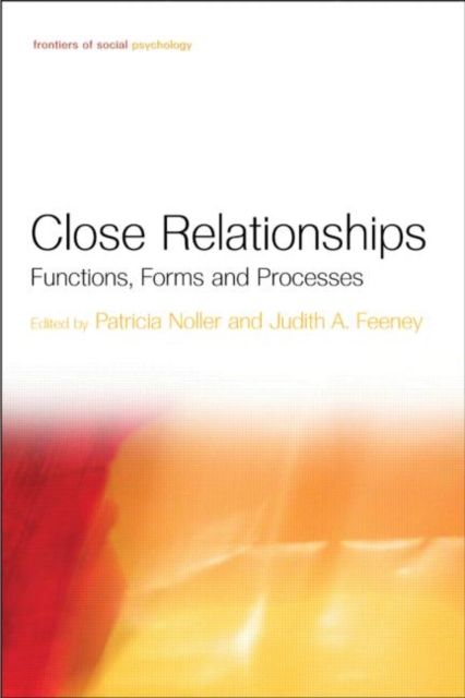 Close Relationships : Functions, Forms and Processes