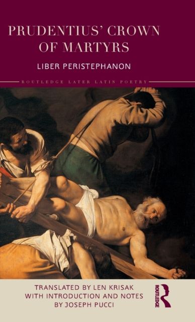Prudentius’ Crown of Martyrs : Liber Peristephanon