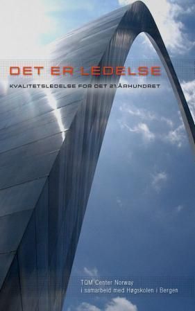 Det er ledelse : kvalitetsledelse for det 21. århundret