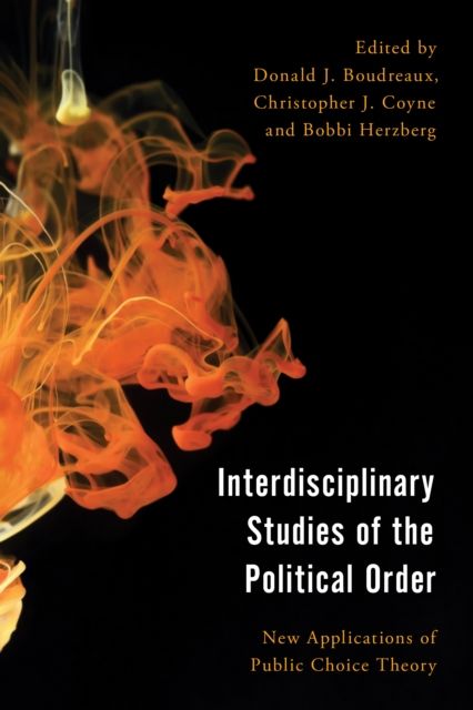 Interdisciplinary Studies of the Political Order : New Applications of Public Choice Theory