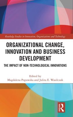 Organizational Change, Innovation and Business Development : The Impact of Non-Technological Innovations