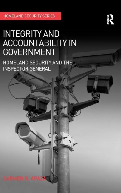 Integrity and Accountability in Government : Homeland Security and the Inspector General