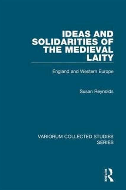 Ideas and Solidarities of the Medieval Laity : England and Western Europe