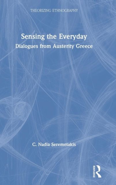 Sensing the Everyday : Dialogues from Austerity Greece