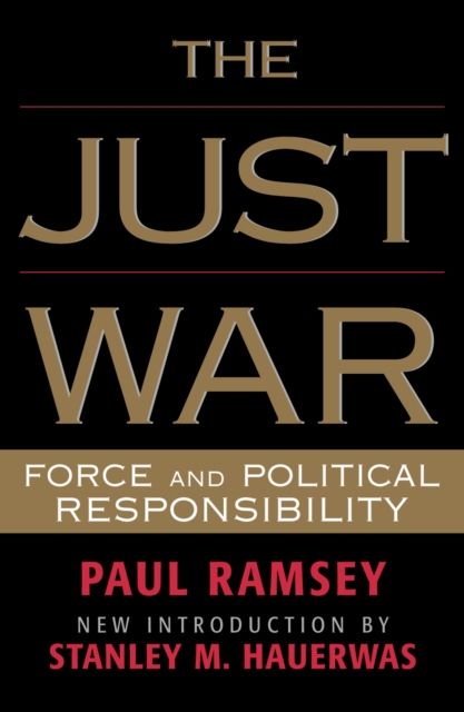 The Just War : Force and Political Responsibility