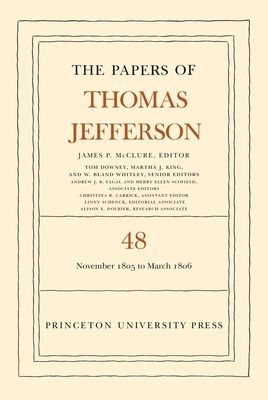 The Papers of Thomas Jefferson, Volume 48 : 20 November 1805 to 1 March 1806