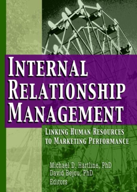 Internal Relationship Management : Linking Human Resources to Marketing Performance
