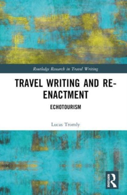 Travel Writing and Re-Enactment : Echotourism