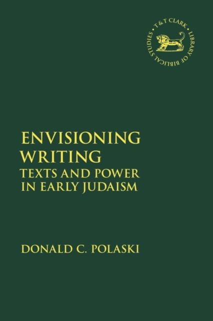 Envisioning Writing : Texts and Power in Early Judaism