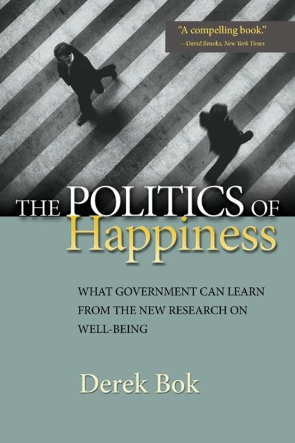 The Politics of Happiness : What Government Can Learn from the New Research on Well-Being
