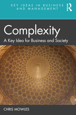 Complexity : A Key Idea for Business and Society
