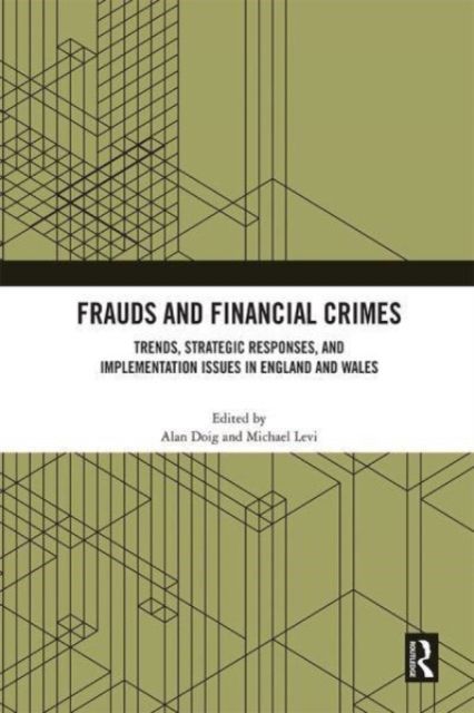 Frauds and Financial Crimes : Trends, Strategic Responses, and Implementation Issues in England and Wales