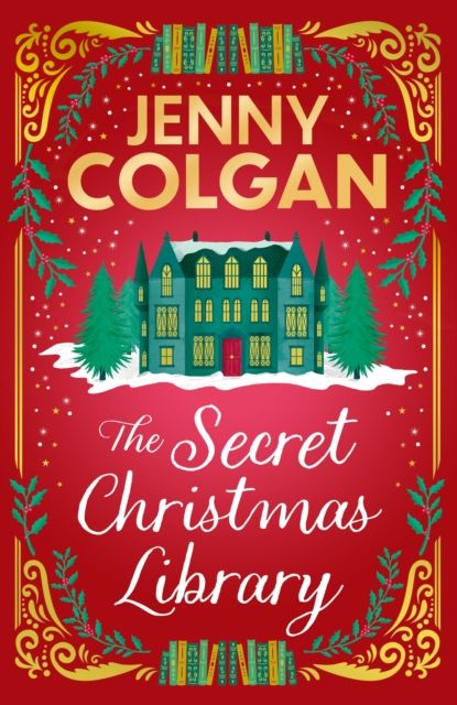 The Secret Christmas Library : a funny and romantic seasonal treat from the feel-good phenomenon!