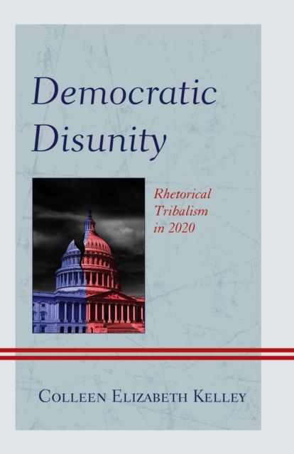 Democratic Disunity : Rhetorical Tribalism in 2020