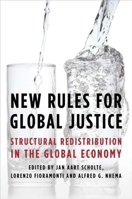 New Rules for Global Justice : Structural Redistribution in the Global Economy