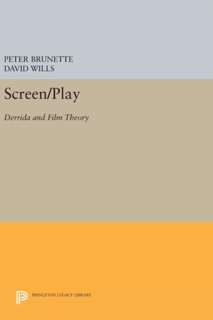 Screen/Play : Derrida and Film Theory