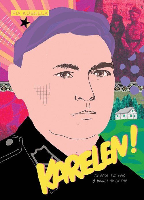 Karelen! : en resa, två krig och minnet av en far : collage-bok!