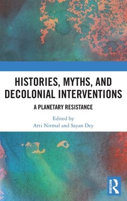 Histories, Myths and Decolonial Interventions : A Planetary Resistance