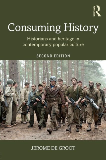 Consuming History : Historians and Heritage in Contemporary Popular Culture