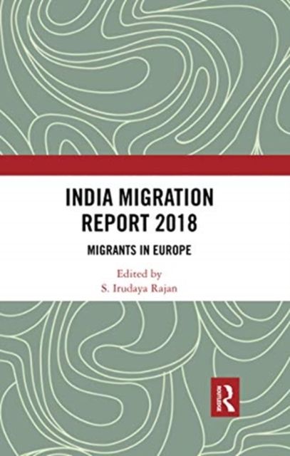 India Migration Report 2018 : Migrants in Europe