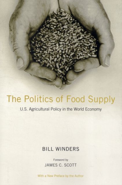 The Politics of Food Supply : U.S. Agricultural Policy in the World Economy