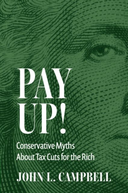 Pay Up! : Conservative Myths About Tax Cuts for the Rich