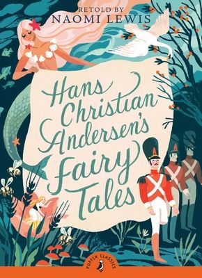 Hans Christian Andersen's Fairy Tales : Retold by Naomi Lewis