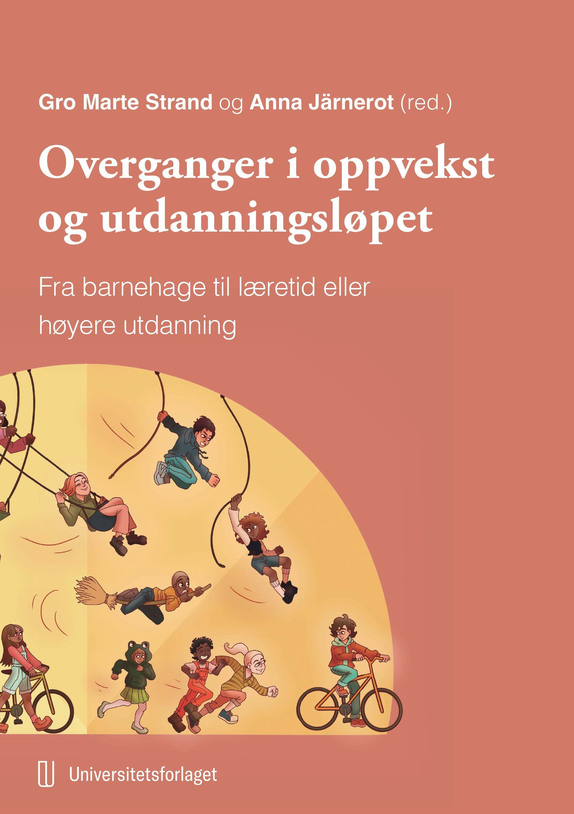Overganger i oppvekst og utdanningsløpet : fra barnehage til læretid eller høyere utdanning