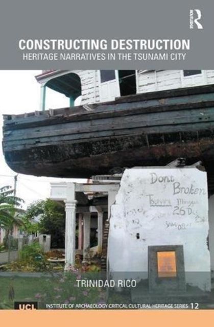 Constructing Destruction : Heritage Narratives in the Tsunami City