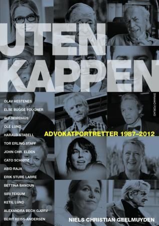 Uten kappen : advokatportretter 1987-2012