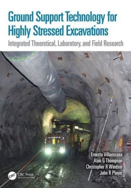 Forsidebilde av Ground Support Technology for Highly Stressed Excavations : Integrated Theoretical, Laboratory, and Field Research