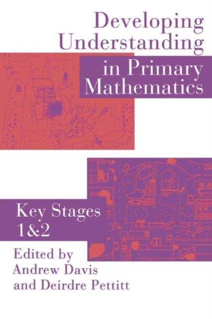 Developing Understanding In Primary Mathematics : Key Stages 1 & 2