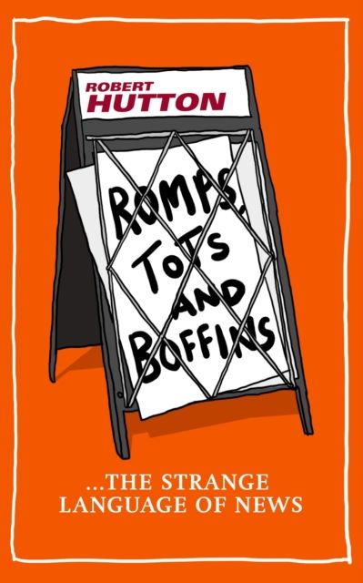 Romps, Tots and Boffins : The Strange Language of News