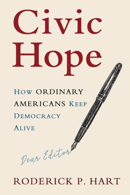 Civic Hope : How Ordinary Americans Keep Democracy Alive