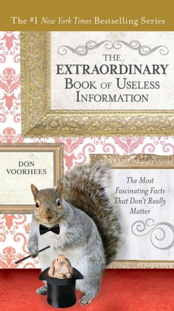 The Extraordinary Book of Useless Information : The Most Fascinating Facts That Don't Really Matter