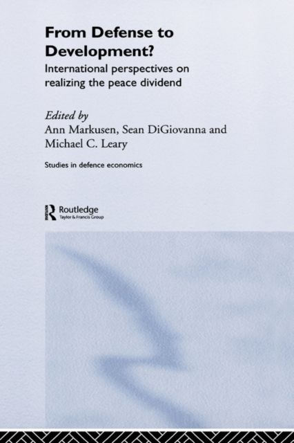 From Defense to Development? : International Perspectives on Realizing the Peace Dividend