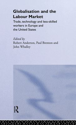 Globalisation and the Labour Market : Trade, Technology and Less Skilled Workers in Europe and the United States