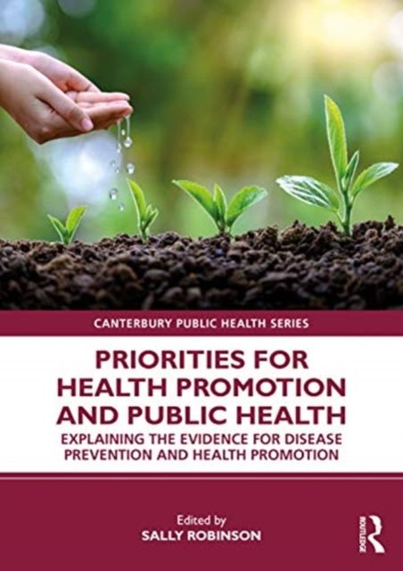 Priorities for Health Promotion and Public Health : Explaining the Evidence for Disease Prevention and Health Promotion