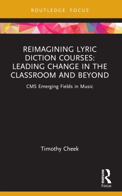 Reimagining Lyric Diction Courses: Leading Change in the Classroom and Beyond : CMS Emerging Fields in Music