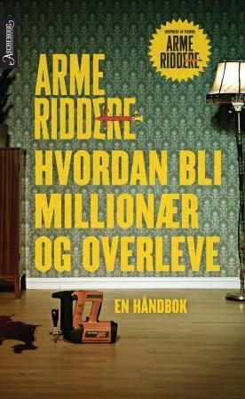 Arme riddere : hvordan bli millionær og overleve : en håndbok