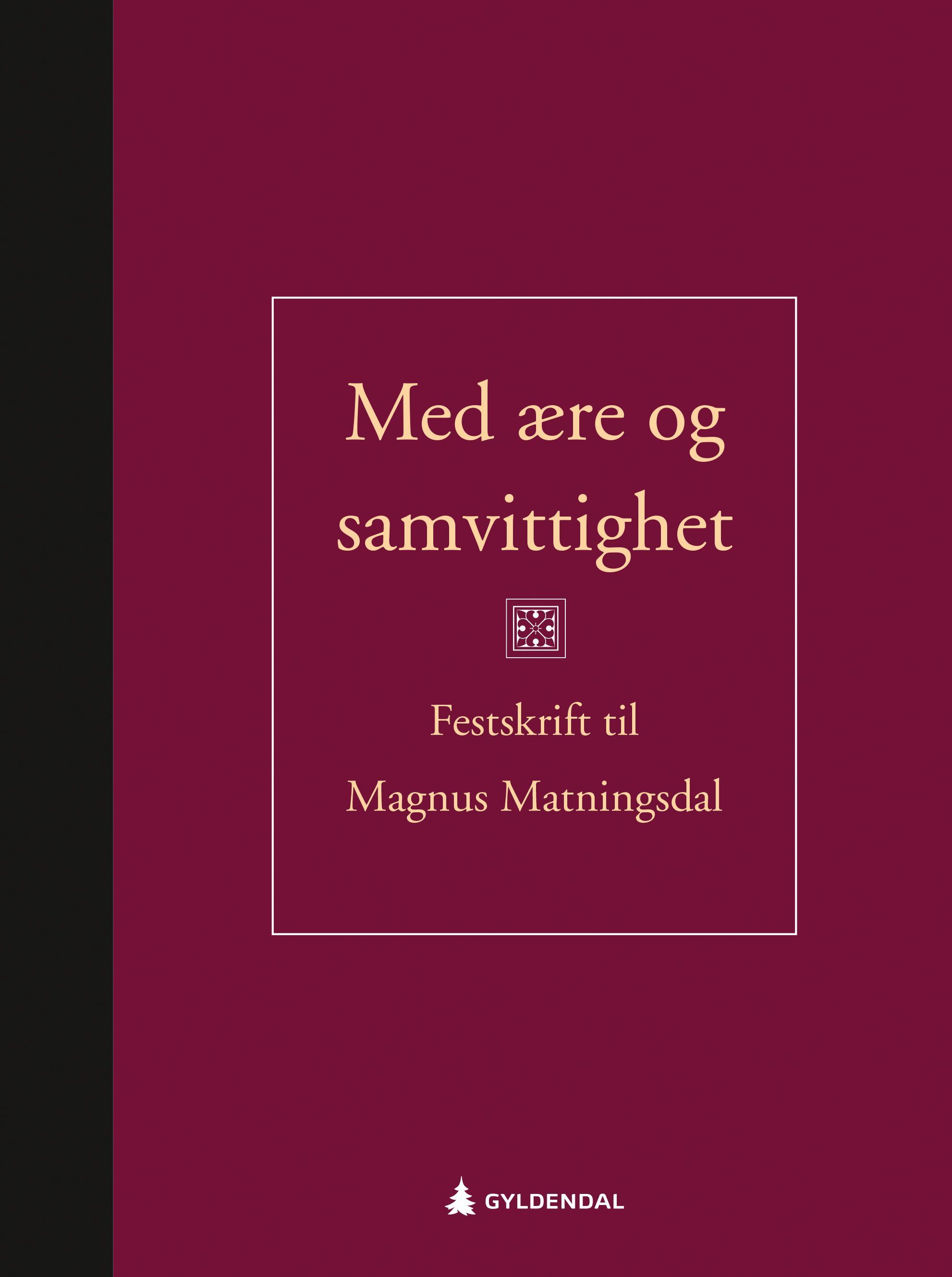 Med ære og samvittighet : festskrift til Magnus Matningsdal