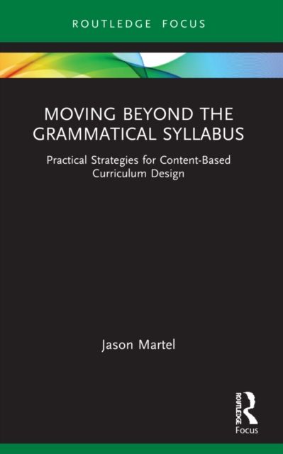 Moving Beyond the Grammatical Syllabus : Practical Strategies for Content-Based Curriculum Design