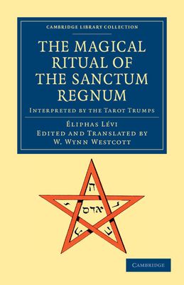 The Magical Ritual of the Sanctum Regnum : Interpreted by the Tarot Trumps