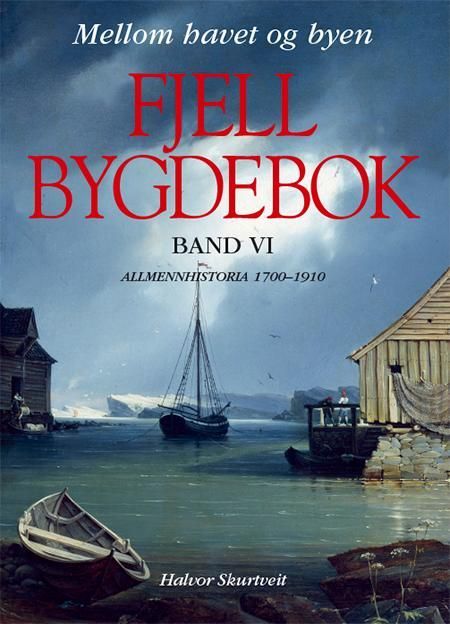 Fjell bygdebok. Band VI. Allmennhistoria 1700-1910