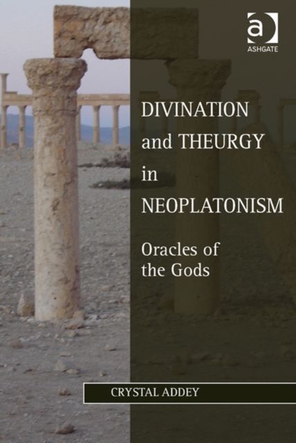 Divination and Theurgy in Neoplatonism : Oracles of the Gods