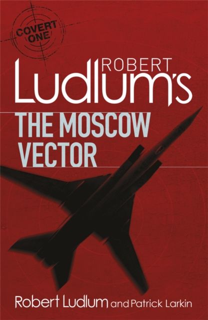 Robert Ludlum's The Moscow Vector : A Covert-One Novel
