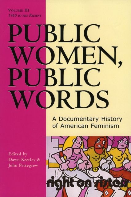 Public Women, Public Words : A Documentary History of American Feminism