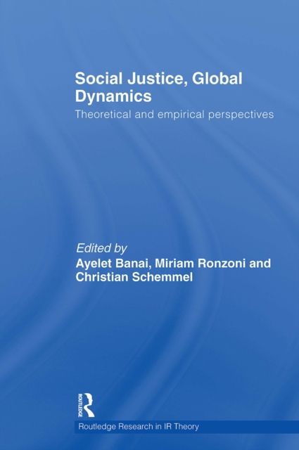 Social Justice, Global Dynamics : Theoretical and Empirical Perspectives
